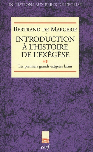 Bertrand de Margerie - Introduction à l'histoire de l'exégèse - Tome 2, Les premiers exégètes latins.