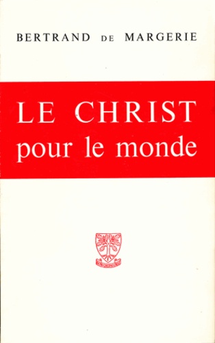 Bertrand de Margerie - Le Christ pour le monde.