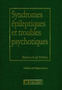 Bertrand de Toffol - Syndromes Epileptiques Et Troubles Psychotiques.