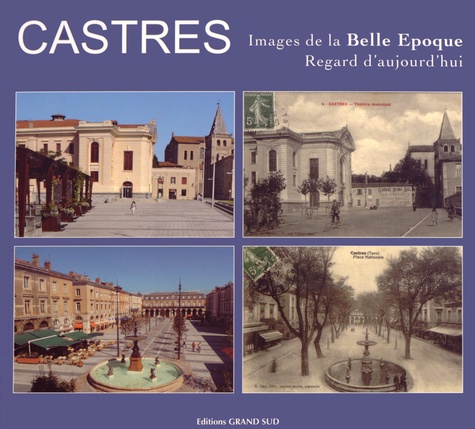 Bertrand de Viviès et Philippe Poux - Castres - Images de la Belle Epoque, regard d'aujourd'hui.