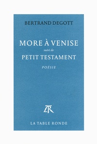 Bertrand Degott - More à Venise - Suivi de Petit testament.