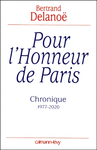 Pour L'Honneur De Paris. Chronique 1977-2020 - Occasion