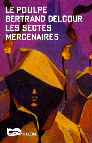 Bertrand Delcour - Les sectes mercenaires.