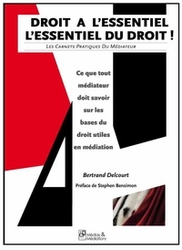 Droit à lessentiel, lessentiel du droit - Ce que tout médiateur doit savoir sur les bases du droit utiles en médiation.pdf