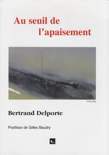 Bertrand Delporte - Au seuil de l'apaisement.