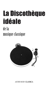 Bertrand Dermoncourt - La discothèque idéale de la musique classique.