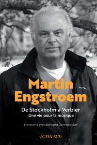 Google epub books téléchargement gratuit Martin Engstroem  - De Stockholm à Verbier, une vie pour la musique 9782330179458 par Bertrand Dermoncourt