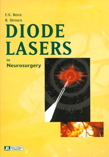 Bertrand Devaux et François-Xavier Roux - Diode lasers in neurosurgery.