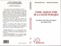 Bertrand Deveaud et Bertrand Lemennicier - L'OMS - BATEAU IVRE DE LA SANTE PUBLIQUE.