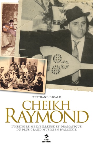 Cheikh Raymond. Une histoire algérienne