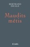 Bertrand Dicale - Maudits métis.