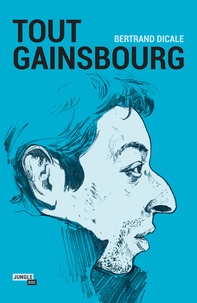 Bertrand Dicale - Tout Gainsbourg.