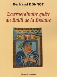 Bertrand Donnot - L'extraordinaire quête du Bailli de la Brelaire.