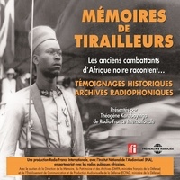Bertrand Dotou et Yérima Bandé - Mémoires de tirailleurs, les anciens combattants d'Afrique noire racontent - Témoignages historiques, archives radiophoniques.