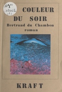 Bertrand Du Chambon - La couleur du soir.