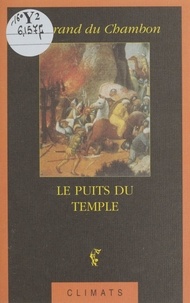 Bertrand Du Chambon - Le puits du temple.