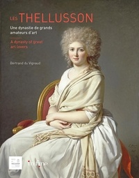 Bertrand Du Vignaud - Les Thellusson - Une dynastie de grands amateurs d'art.