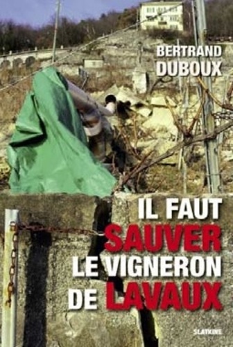 Bertrand Duboux - Il faut sauver le vigneron de Lavaux.