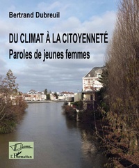 Bertrand Dubreuil - Du climat à la citoyenneté - Paroles de jeunes femmes.