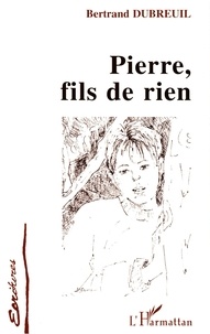 Bertrand Dubreuil - Pierre, fils de rien.