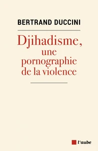 Djihadisme, une pornographie de la violence