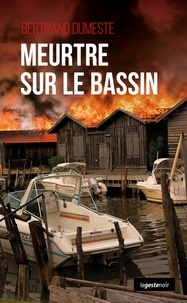 Bertrand Dumeste - Meurtre sur le Bassin.