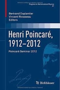 Bertrand Duplantier et Vincent Rivasseau - Henri Poincaré, 1912-2012 - Poncaré Seminar 2012.