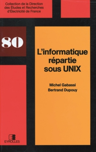 Bertrand Dupouy et Michel Gabassi - L'Informatique Repartie Sous Unix.