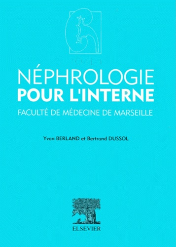 Bertrand Dussol et Yvon Berland - NEPHROLOGIE POUR L'INTERNE. - Tome 1.