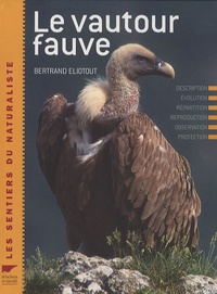Bertrand Eliotout - Le vautour fauve - Description Evolution Répartition Reproduction Observation Protection.