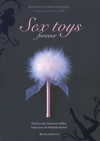 Bertrand Ferrier et Stéphan Lévy-Kuentz - Sex toys, forever.