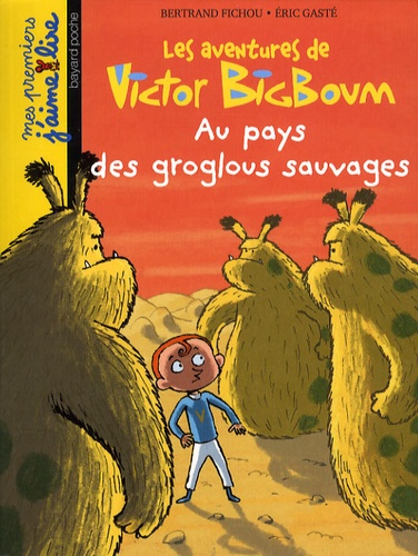 Bertrand Fichou - Les aventures de Victor BigBoum  : Au pays des groglous sauvages.