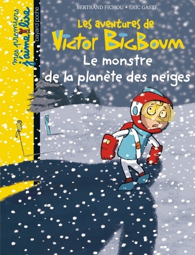 Bertrand Fichou et Eric Gasté - Les aventures de Victor BigBoum  : Le monstre de la planète des neiges.