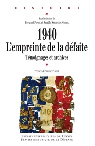 Bertrand Fonck et Amable Sablon du Corail - 1940, l'empreinte de la défaite - Témoignages et archives.