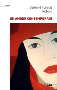 Bertrand François Richard - Un amour contemporain.