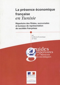 La présence économique française en Tunisie - Répertoire des filiales, succursales et bureaux de représentation de sociétés françaises.pdf
