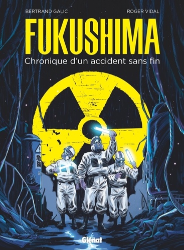 Fukushima. Chronique d'un accident sans fin