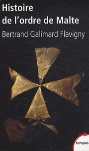 Bertrand Galimard Flavigny - Histoire de l'ordre de Malte.