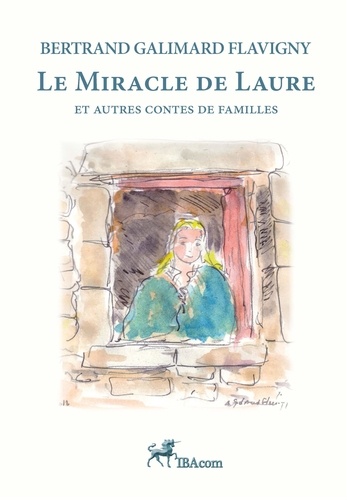 Le miracle de Laure. Et autres contes de famille