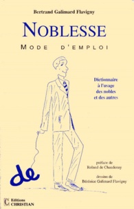 Bertrand Galimard Flavigny - Noblesse - Mode d'emploi.