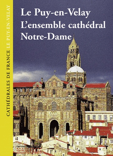 Bertrand Galland - Le Puy-en-Velay - L'ensemble cathédral Notre-Dame.