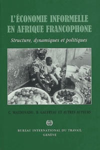 Bertrand Gaufryau et  Collectif - L'Economie Informelle En Afrique Francophone. Structure, Dynamiques Et Politiques.
