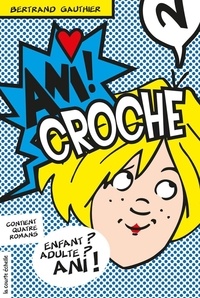 Bertrand Gauthier et Gérard Frischeteau - Ani Croche  : Ani Croche, volume 2.