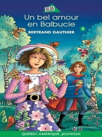 Bertrand Gauthier et Gérard Frischeteau - Balbucie 02 - Un bel amour en Balbucie.