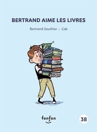 Bertrand Gauthier et  Cab - Bertrand et moi  : Bertrand aime les livres.