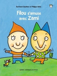 Bertrand Gauthier et Philippe Béha - Filou et Zami  : Filou et Zami 1 - Filou s'amuse avec Zami.