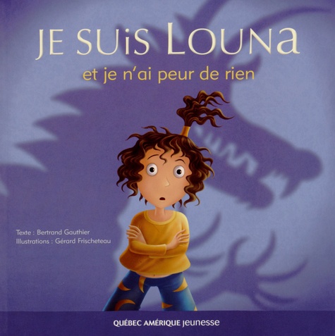 Bertrand Gauthier et Gérard Frischeteau - Je suis Louna et je n'ai peur de rien.
