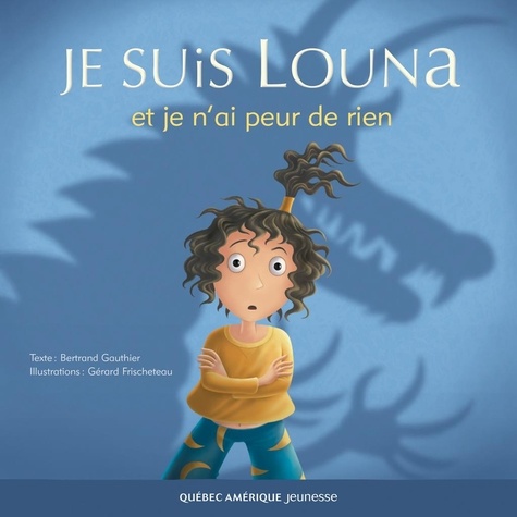 Bertrand Gauthier et Gérard Frischeteau - Je suis Louna et je n'ai peur de rien.