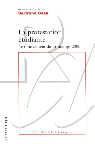 Bertrand Geay - La protestation étudiante - Le mouvement du printemps 2006.