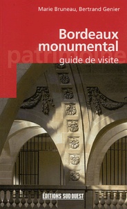 Bertrand Genier et Marie Bruneau - Bordeaux monumental - Guide de visite.